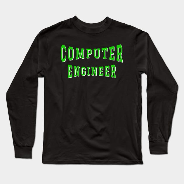 Computer Engineer in Green Color Text Long Sleeve T-Shirt by The Black Panther